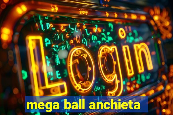 mega ball anchieta